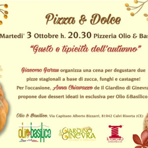 “PIZZA E DOLCE: OLIO & BASILICO E GIARDINO DI GINEVRA  ANTICIPANO IL GUSTO DELL’AUTUNNO”